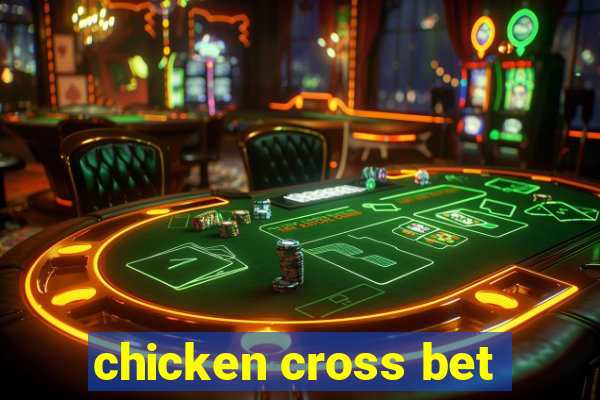 chicken cross bet